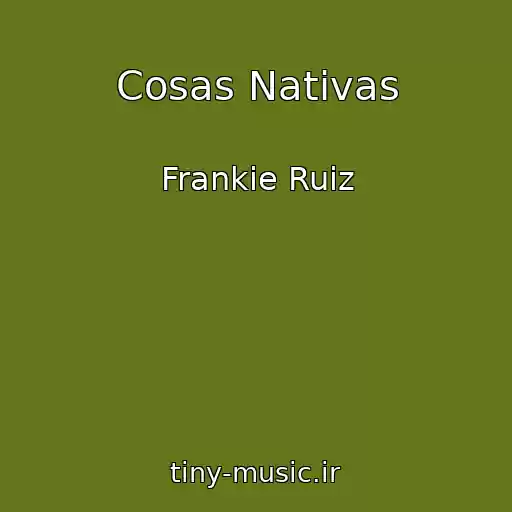 کاور آهنگ Cosas Nativas از Frankie Ruiz
