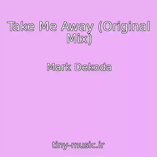 کاور آهنگ Take Me Away (Original Mix) از Mark Dekoda
