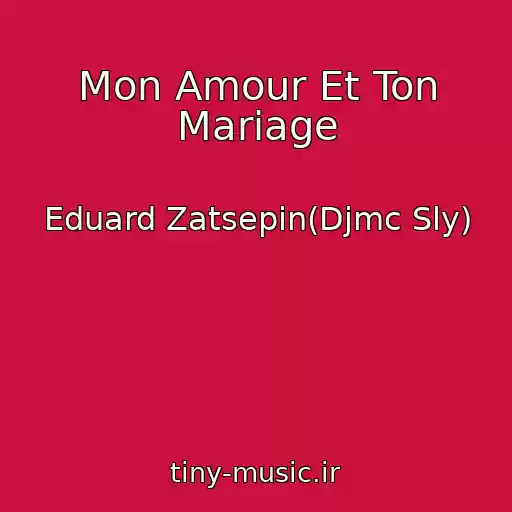 کاور آهنگ Mon Amour Et Ton Mariage از Eduard Zatsepin(Djmc Sly)