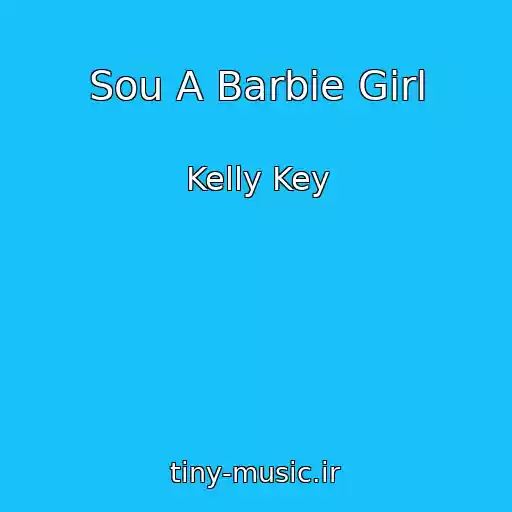 کاور آهنگ Sou A Barbie Girl از Kelly Key