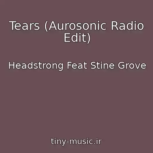 کاور آهنگ Tears (Aurosonic Radio Edit) از Headstrong Feat Stine Grove