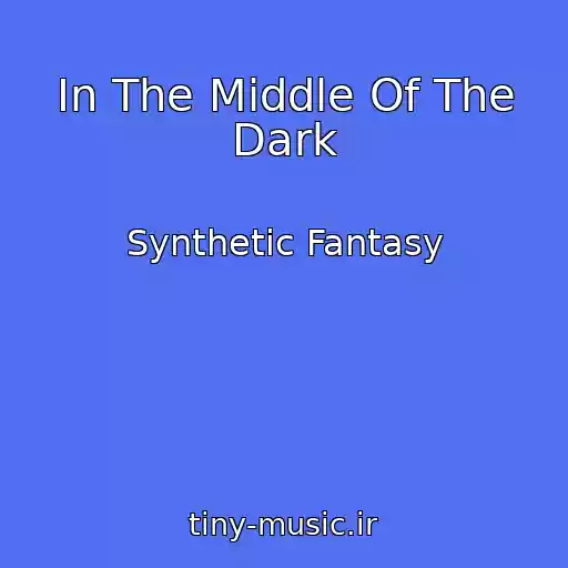 کاور آهنگ In The Middle Of The Dark از Synthetic Fantasy