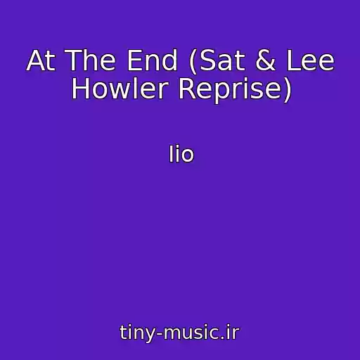 کاور آهنگ At The End (Sat & Lee Howler Reprise) از Iio