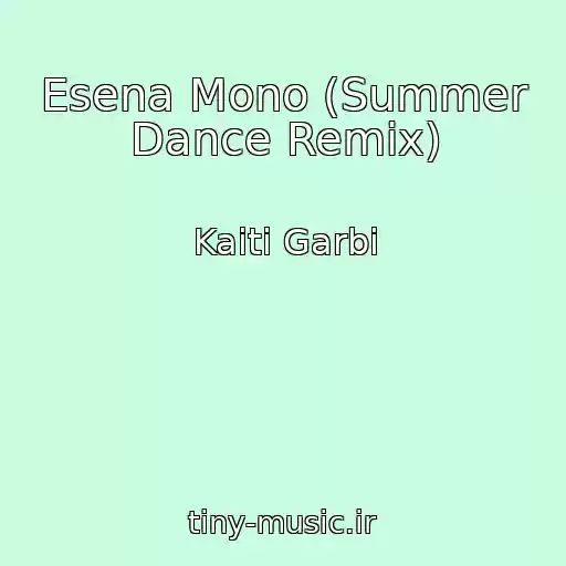 کاور آهنگ Esena Mono (Summer Dance Remix) از Kaiti Garbi