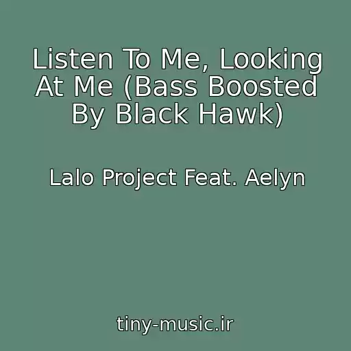کاور آهنگ Listen To Me, Looking At Me (Bass Boosted By Black Hawk) از Lalo Project Feat. Aelyn