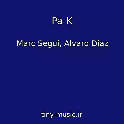 کاور آهنگ Pa K از Marc Segui, Alvaro Diaz