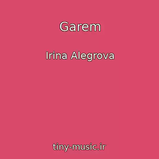 کاور آهنگ Garem از Irina Alegrova