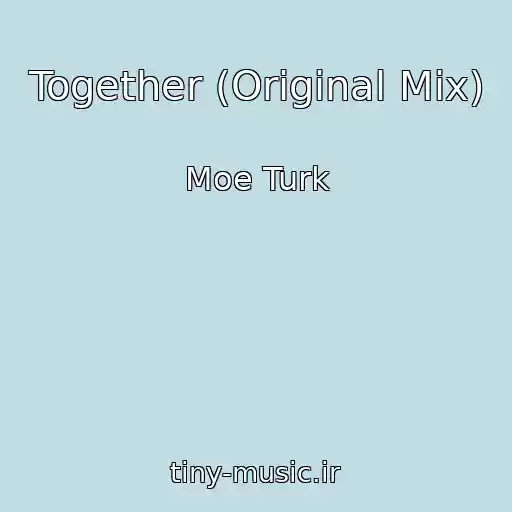 کاور آهنگ Together (Original Mix) از Moe Turk