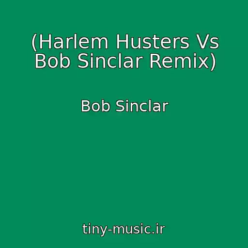 کاور آهنگ (Harlem Husters Vs Bob Sinclar Remix) از Bob Sinclar