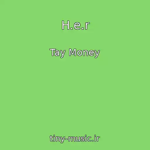 کاور آهنگ H.e.r از Tay Money