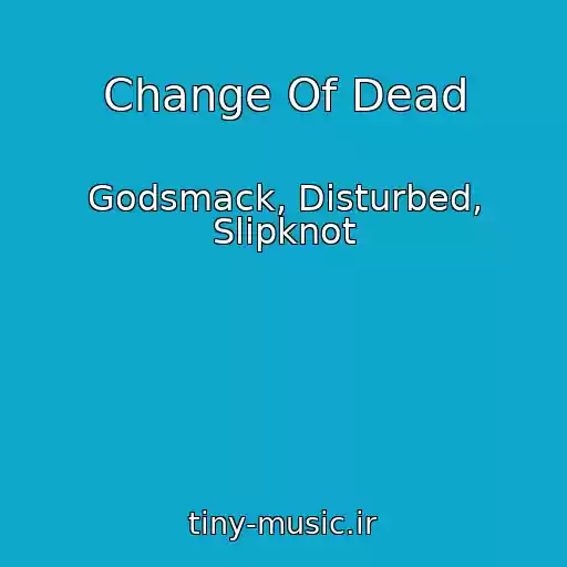 کاور آهنگ Change Of Dead از Godsmack, Disturbed, Slipknot
