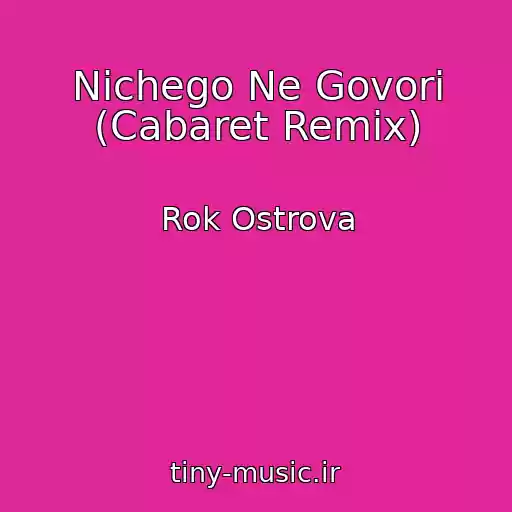 کاور آهنگ Nichego Ne Govori (Cabaret Remix) از Rok Ostrova