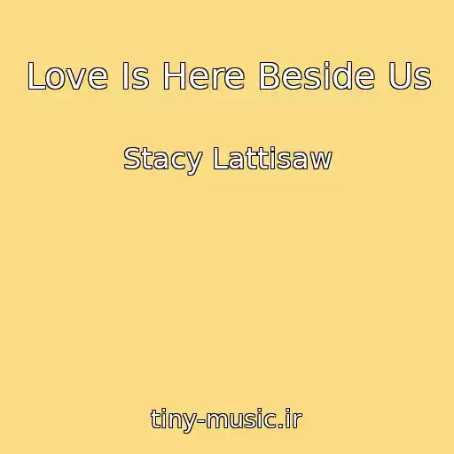 کاور آهنگ Love Is Here Beside Us از Stacy Lattisaw