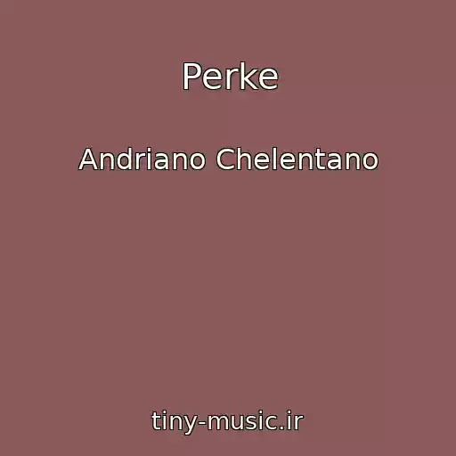 کاور آهنگ Perke از Andriano Chelentano