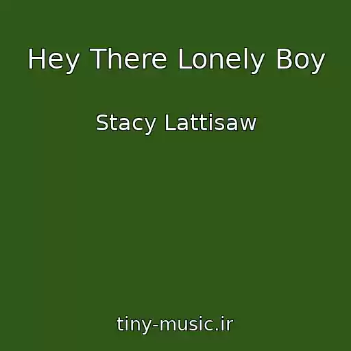 کاور آهنگ Hey There Lonely Boy از Stacy Lattisaw