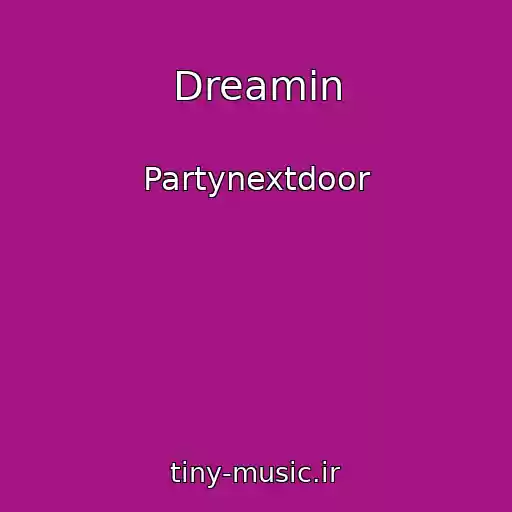 کاور آهنگ Dreamin از Partynextdoor