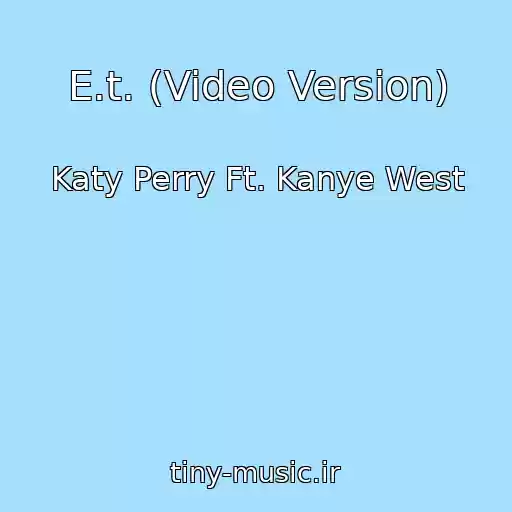 کاور آهنگ E.t. (Video Version) از Katy Perry Ft. Kanye West