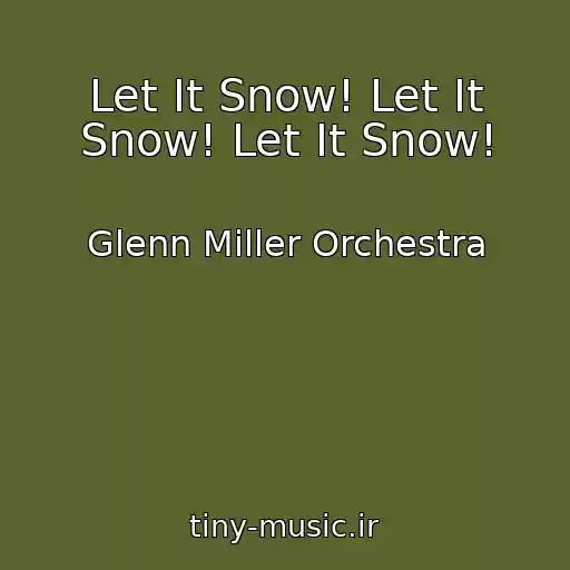 کاور آهنگ Let It Snow! Let It Snow! Let It Snow! از Glenn Miller Orchestra
