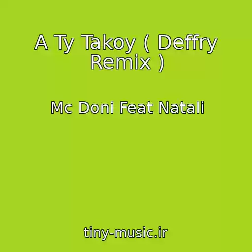 کاور آهنگ A Ty Takoy ( Deffry Remix ) از Mc Doni Feat Natali