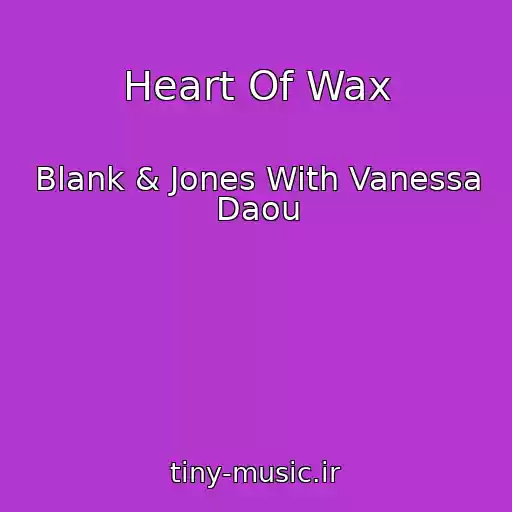 کاور آهنگ Heart Of Wax از Blank & Jones With Vanessa Daou