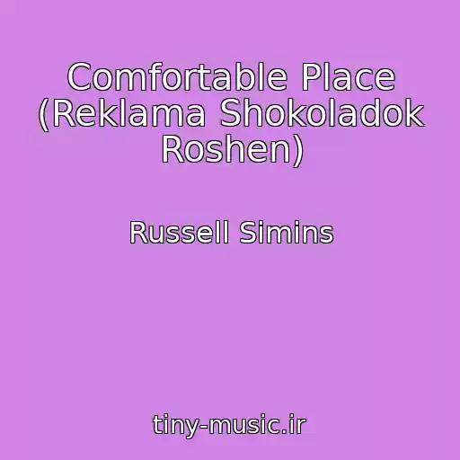 کاور آهنگ Comfortable Place (Reklama Shokoladok Roshen) از Russell Simins
