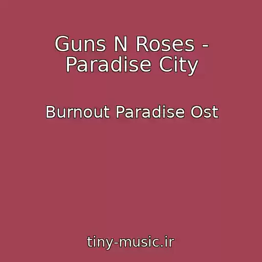 کاور آهنگ Guns N Roses - Paradise City از Burnout Paradise Ost