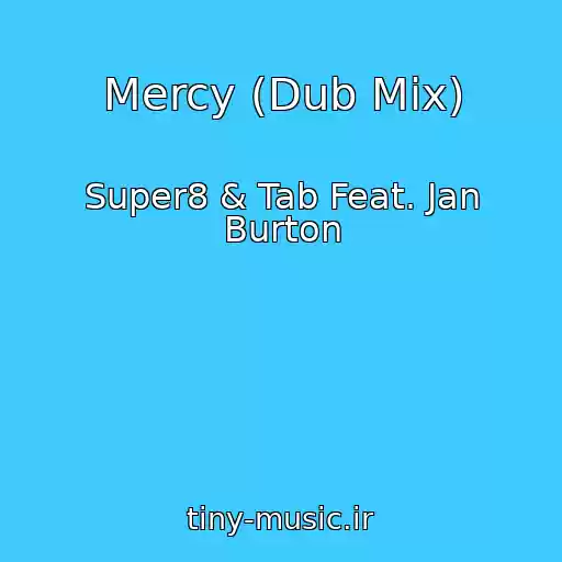 کاور آهنگ Mercy (Dub Mix) از Super8 & Tab Feat. Jan Burton