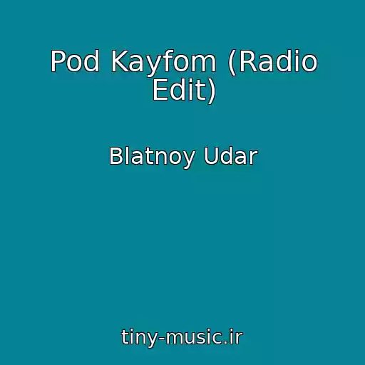 کاور آهنگ Pod Kayfom (Radio Edit) از Blatnoy Udar