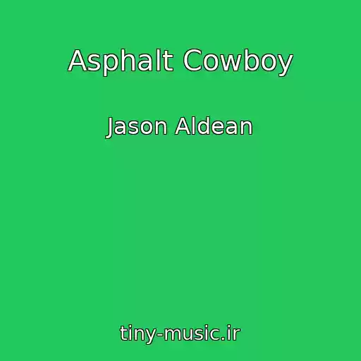 کاور آهنگ Asphalt Cowboy از Jason Aldean