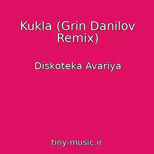 کاور آهنگ Kukla (Grin Danilov Remix) از Diskoteka Avariya