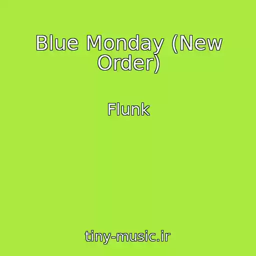 کاور آهنگ Blue Monday (New Order) از Flunk