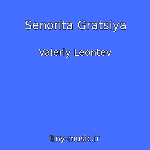 کاور آهنگ Senorita Gratsiya از Valeriy Leontev