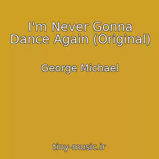 کاور آهنگ I'm Never Gonna Dance Again (Original) از George Michael