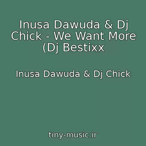 کاور آهنگ Inusa Dawuda & Dj Chick - We Want More (Dj Bestixx از Inusa Dawuda & Dj Chick