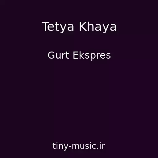 کاور آهنگ Tetya Khaya از Gurt Ekspres