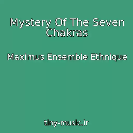 کاور آهنگ Mystery Of The Seven Chakras از Maximus Ensemble Ethnique