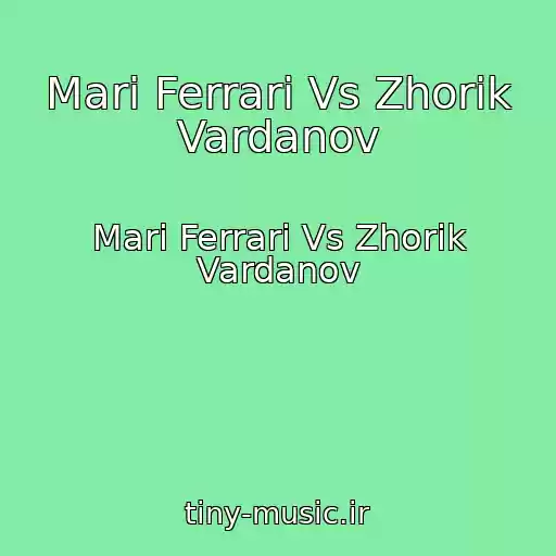 کاور آهنگ Mari Ferrari Vs Zhorik Vardanov از Mari Ferrari Vs Zhorik Vardanov