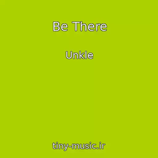 کاور آهنگ Be There از Unkle