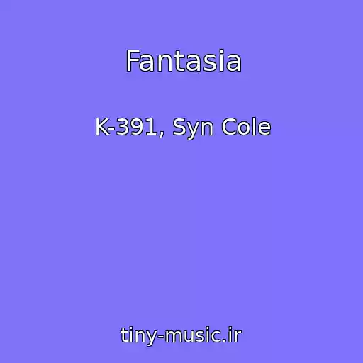 کاور آهنگ Fantasia از K-391, Syn Cole
