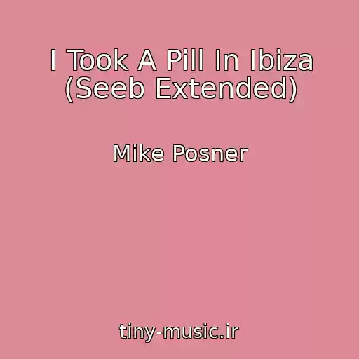 کاور آهنگ I Took A Pill In Ibiza (Seeb Extended) از Mike Posner