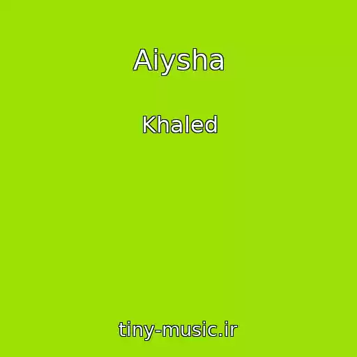 کاور آهنگ Aiysha از Khaled