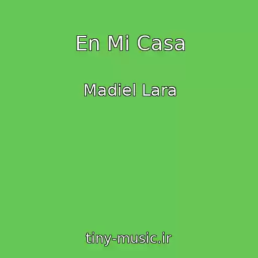 کاور آهنگ En Mi Casa از Madiel Lara