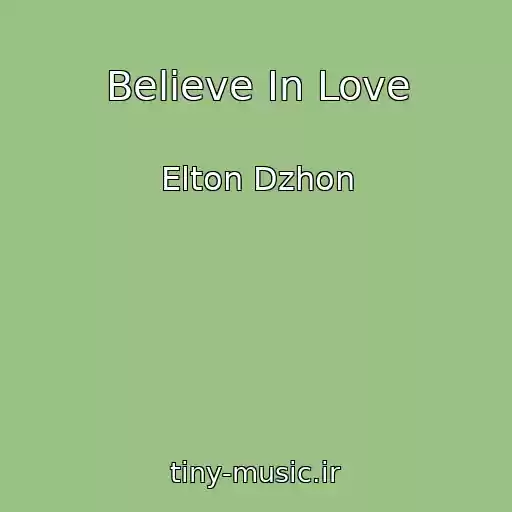 کاور آهنگ Believe In Love از Elton Dzhon
