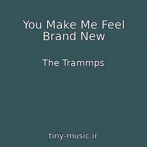 کاور آهنگ You Make Me Feel Brand New از The Trammps
