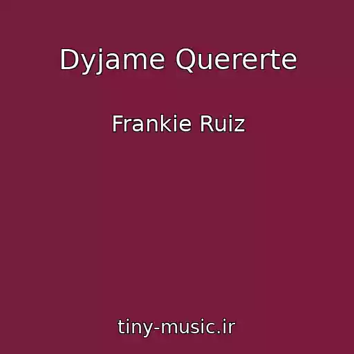 کاور آهنگ Dyjame Quererte از Frankie Ruiz