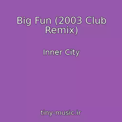 کاور آهنگ Big Fun (2003 Club Remix) از Inner City