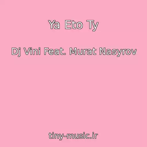 کاور آهنگ Ya Eto Ty از Dj Vini Feat. Murat Nasyrov