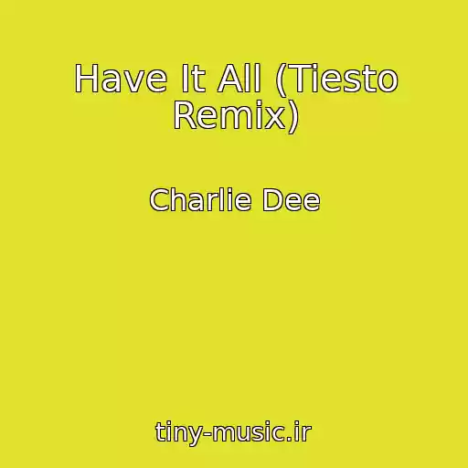 کاور آهنگ Have It All (Tiesto Remix) از Charlie Dee