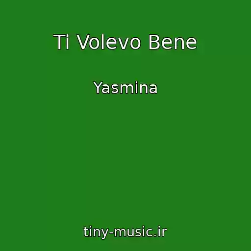 کاور آهنگ Ti Volevo Bene از Yasmina