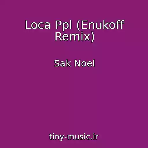 کاور آهنگ Loca Ppl (Enukoff Remix) از Sak Noel